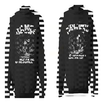 Coal Miners 6 Inches From Hell Coal Mining Coal Mine Sweatshirt | Mazezy