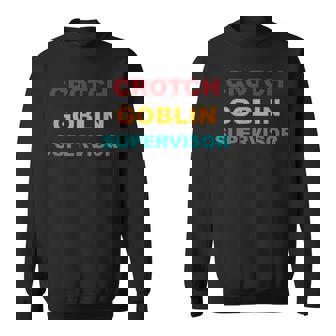 Crotch Goblin Supervisor Retro Apparel Sweatshirt - Monsterry