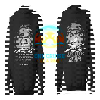 Cruise Living Life One Cruise At A Time Cruise Sweatshirt - Monsterry