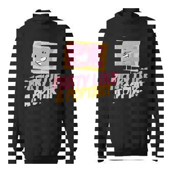 Cute Party Like A Poptart Quotes Sweatshirt | Mazezy