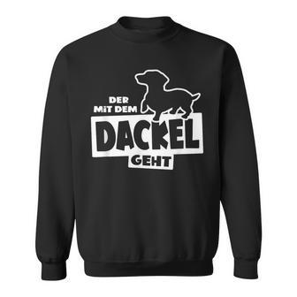 With The Dachshund Hunting Dog Goes Teckel Dog Training Sweatshirt - Geschenkecke