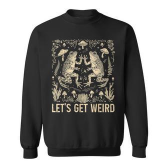 Dancing Frogs And Mushrooms Cottagecore Let's Get Weird Sweatshirt - Monsterry