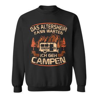 Das Altersheim Kann Waten Ich Geh Campen Grandpa Campen Campen Sweatshirt - Geschenkecke