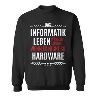 Das Informatik Leben Wäre So Einfach Saying Sweatshirt - Geschenkecke