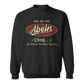 Das Ist Ein Abeln Ding Das Würdest Du Nicht Verstehen Abeln Name Sweatshirt - Geschenkecke