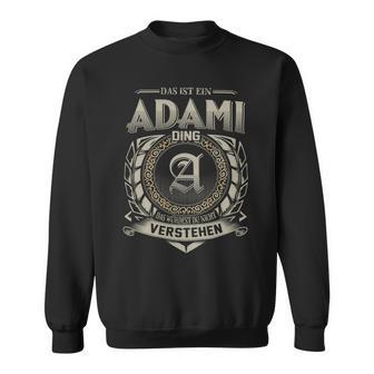 Das Ist Ein Adami Ding Adami Name Sweatshirt - Geschenkecke