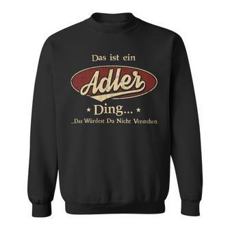 Das Ist Ein Adler Ding Das Würdest Du Nicht Verstehen Adler Name Sweatshirt - Geschenkecke