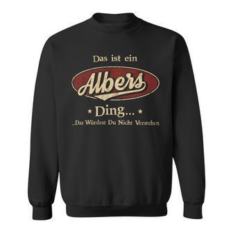 Das Ist Ein Albers Ding Das Würdest Du Nicht Verstehen Albers Name Sweatshirt - Geschenkecke