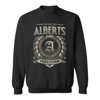 Das Ist Ein Alberts Ding Alberts Name Sweatshirt - Geschenkecke