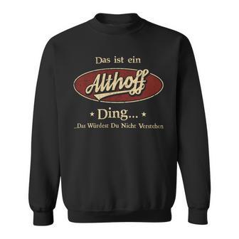 Das Ist Ein Althoff Ding Das Würdest Du Nicht Verstehen Althoff Name Sweatshirt - Geschenkecke