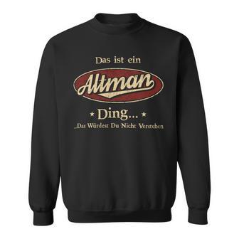 Das Ist Ein Altman Ding Das Würdest Du Nicht Verstehen Altman Name Sweatshirt - Geschenkecke