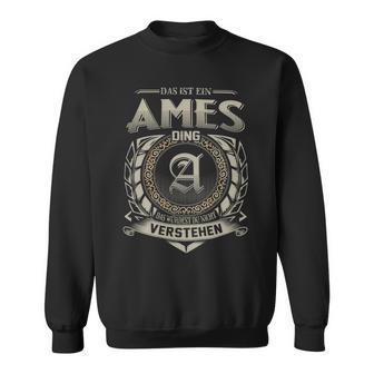 Das Ist Ein Ames Ding Ames Name Sweatshirt - Geschenkecke