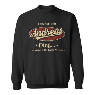 Das Ist Ein Andreas Ding Das Würdest Du Nicht Verstehen Andreas Name Sweatshirt - Geschenkecke