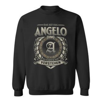 Das Ist Ein Angelo Ding Angelo Name Sweatshirt - Geschenkecke