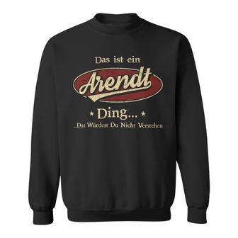 Das Ist Ein Arendt Ding Das Würdest Du Nicht Verstehen Arendt Name Sweatshirt - Geschenkecke