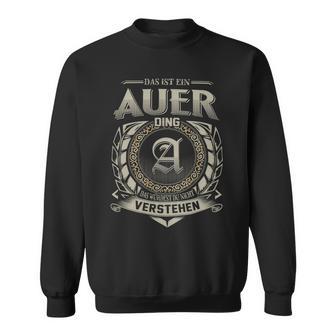 Das Ist Ein Auer Ding Auer Name Sweatshirt - Geschenkecke