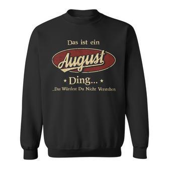 Das Ist Ein August Ding Das Würdest Du Nicht Verstehen August Name Sweatshirt - Geschenkecke