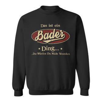 Das Ist Ein Bader Ding Das Würdest Du Nicht Verstehen Bader Name Sweatshirt - Geschenkecke