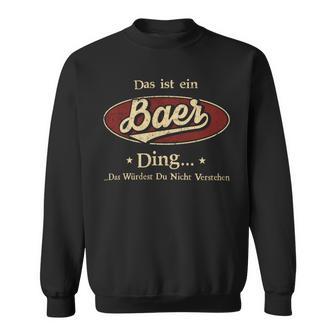 Das Ist Ein Baer Ding Das Würdest Du Nicht Verstehen Baer Name Sweatshirt - Geschenkecke