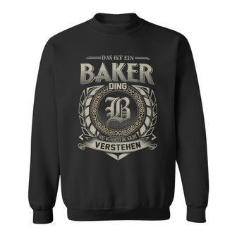 Das Ist Ein Baker Ding Baker Name Sweatshirt - Geschenkecke