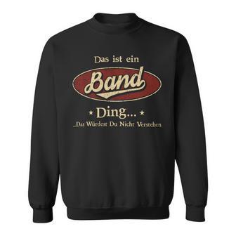 Das Ist Ein Band Ding Das Würdest Du Nicht Verstehen Band Name Sweatshirt - Geschenkecke