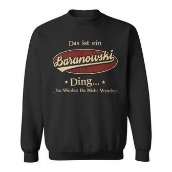 Das Ist Ein Baranowski Ding Das Würdest Du Nicht Verstehen Baranowski Name Sweatshirt - Geschenkecke