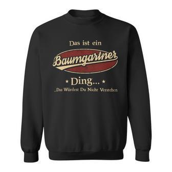 Das Ist Ein Baumgartner Ding Das Würdest Du Nicht Verstehen Baumgartner Name Sweatshirt - Geschenkecke