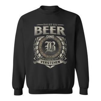 Das Ist Ein Beer Ding Beer Name Sweatshirt - Geschenkecke