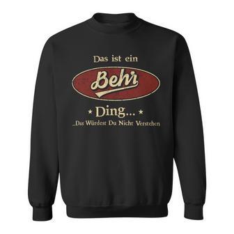 Das Ist Ein Behr Ding Das Würdest Du Nicht Verstehen Behr Name Sweatshirt - Geschenkecke