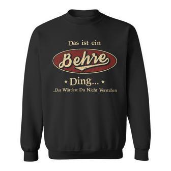 Das Ist Ein Behre Ding Das Würdest Du Nicht Verstehen Behre Name Sweatshirt - Geschenkecke