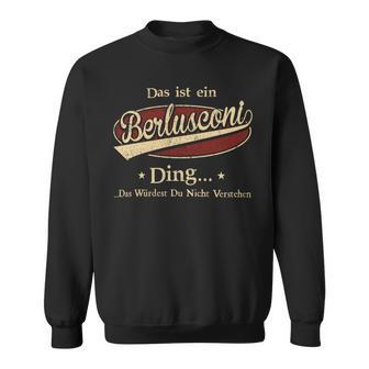 Das Ist Ein Berlusconi Ding Das Würdest Du Nicht Verstehen Berlusconi Name Sweatshirt - Geschenkecke