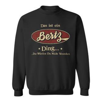 Das Ist Ein Bertz Ding Das Würdest Du Nicht Verstehen Bertz Name Sweatshirt - Geschenkecke