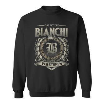 Das Ist Ein Bianchi Ding Bianchi Name Sweatshirt - Geschenkecke