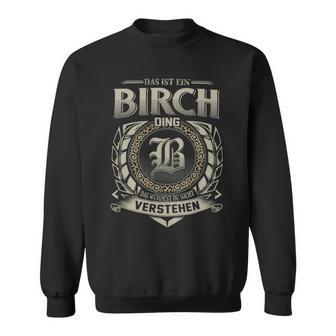 Das Ist Ein Birch Ding Birch Name Sweatshirt - Geschenkecke