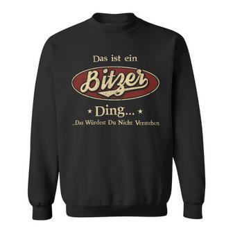 Das Ist Ein Bitzer Ding Das Würdest Du Nicht Verstehen Bitzer Name Sweatshirt - Geschenkecke