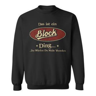 Das Ist Ein Block Ding Das Würdest Du Nicht Verstehen Block Name Sweatshirt - Geschenkecke