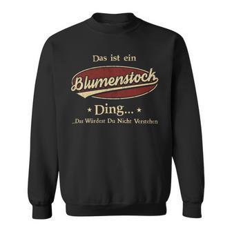 Das Ist Ein Blumenstock Ding Das Würdest Du Nicht Verstehen Blumenstock Name Sweatshirt - Geschenkecke