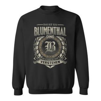 Das Ist Ein Blumenthal Ding Blumenthal Name Sweatshirt - Geschenkecke