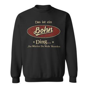 Das Ist Ein Bohn Ding Das Würdest Du Nicht Verstehen Bohn Name Sweatshirt - Geschenkecke