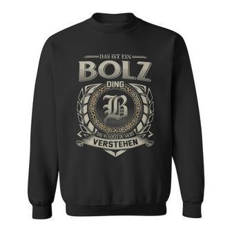 Das Ist Ein Bolz Ding Bolz Name Sweatshirt - Geschenkecke