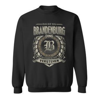 Das Ist Ein Brandenburg Ding Brandenburg Name Sweatshirt - Geschenkecke