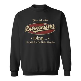 Das Ist Ein Burmeister Ding Das Würdest Du Nicht Verstehen Burmeister Name Sweatshirt - Geschenkecke