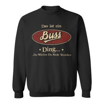 Das Ist Ein Buss Ding Das Würdest Du Nicht Verstehen Buss Name Sweatshirt - Geschenkecke