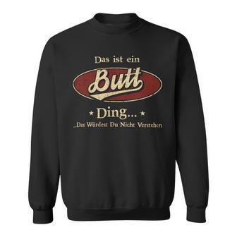 Das Ist Ein Butt Ding Das Würdest Du Nicht Verstehen Butt Name Sweatshirt - Geschenkecke