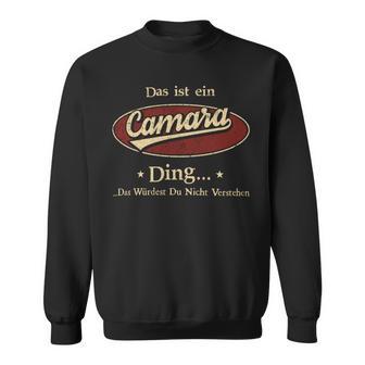 Das Ist Ein Camara Ding Das Würdest Du Nicht Verstehen Camara Name Sweatshirt - Geschenkecke