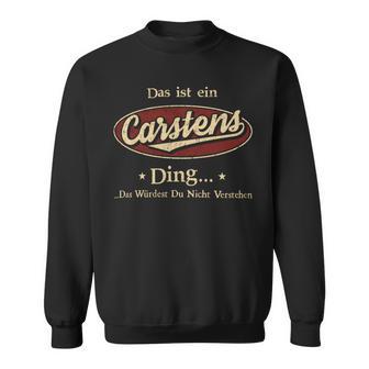 Das Ist Ein Carstens Ding Das Würdest Du Nicht Verstehen Carstens Name Sweatshirt - Geschenkecke