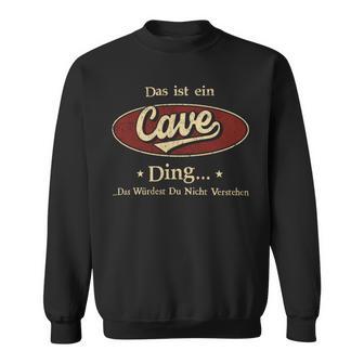 Das Ist Ein Cave Ding Das Würdest Du Nicht Verstehen Cave Name Sweatshirt - Geschenkecke