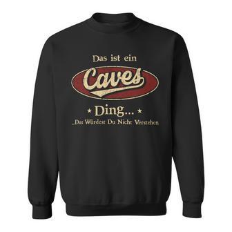 Das Ist Ein Caves Ding Das Würdest Du Nicht Verstehen Caves Name Sweatshirt - Geschenkecke