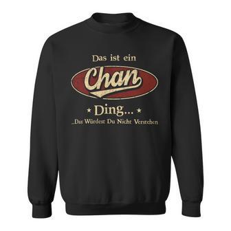 Das Ist Ein Chan Ding Das Würdest Du Nicht Verstehen Chan Name Sweatshirt - Geschenkecke