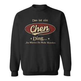 Das Ist Ein Chen Ding Das Würdest Du Nicht Verstehen Chen Name Sweatshirt - Geschenkecke